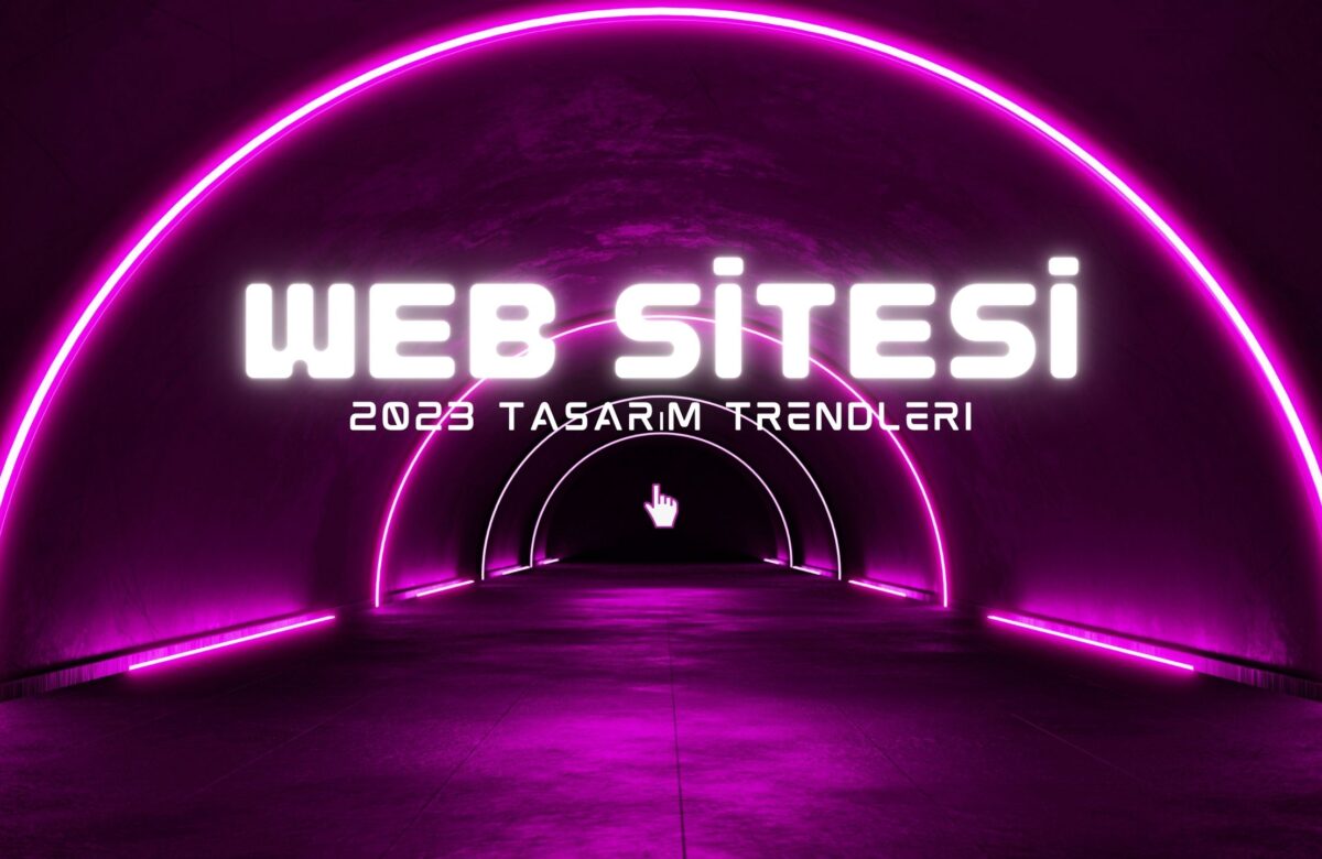 Web sitesi tasarımı 2023 trendleri