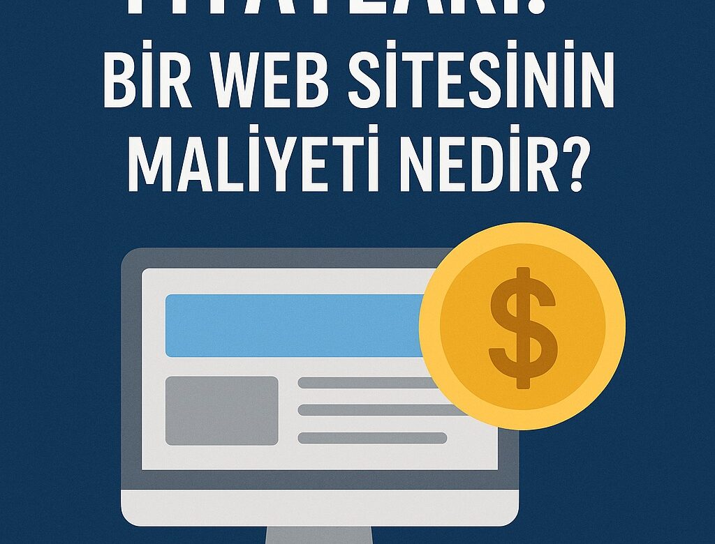 Web Tasarım Fiyatları: Bir Web Sitesinin Maliyeti Nedir? (2026 Rehberi)